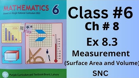 Class 6th, Ch no 8, Ex no 8.3(Complete ), measurement ( Surface area & Volume ), SNC, PTB.