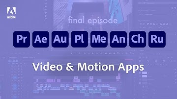 Creative Cloud Video & Motion Apps Explained