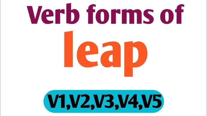 Leap Past And Past Participle Form V1 V2 V3 V4 V5 Form of Leap