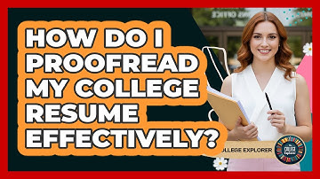 How Do I Proofread My College Resume Effectively?