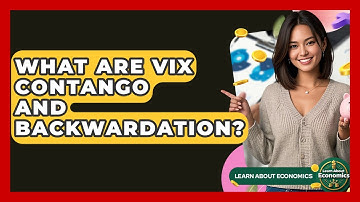 What Are VIX Contango And Backwardation? - Learn About Economics