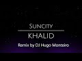 Khalid Suncity Remix By Dj Hugo Monteiro Khalid Suncity Remix By Dj Hugo Monteiro