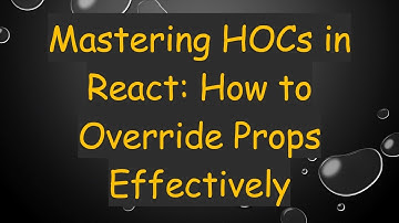 Mastering HOCs in React: How to Override Props Effectively