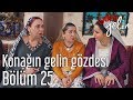 Yeni Gelin 25. Bölüm - Konağın Gelin Gözdesi