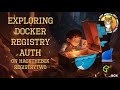 Exploring docker registry auth hackthebox registrytwo