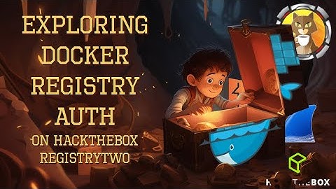 Exploring Docker Registry Auth [HackTheBox RegistryTwo]