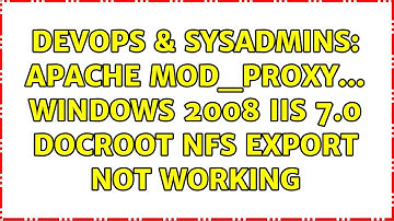 DevOps & SysAdmins: apache mod_proxy... windows 2008 IIS 7.0 docroot nfs export not working
