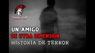 Un Amigo De Otra Dimensión | Historia De Terror