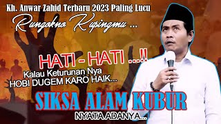 Kh. Anwar Zahid Terbaru 2023 NGAJI BAB SIKSA ALAM KUBUR⁉️SIMAK BAIK-BAIK PESAN BELIAU‼️