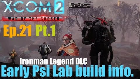 Ep.21 pt.1 ‘Clear Destroy The Disruptor🗼’ XCOM2 WOTC Earliest Psi Lab build.