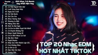 Có Một Người Vẫn Đợi - TOP 20 Bản EDM Hot Tiktok TRIỆU VIEW - BXH Nhạc Trẻ Remix Hot Nhất Hiện Nay