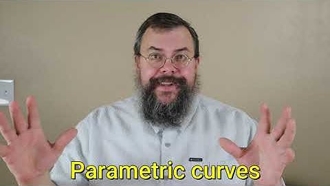 Calculus 3 -- Parametric curves -- Overview