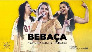 Marília Mendonça   BEBAÇA feat  Maiara e Maraisa