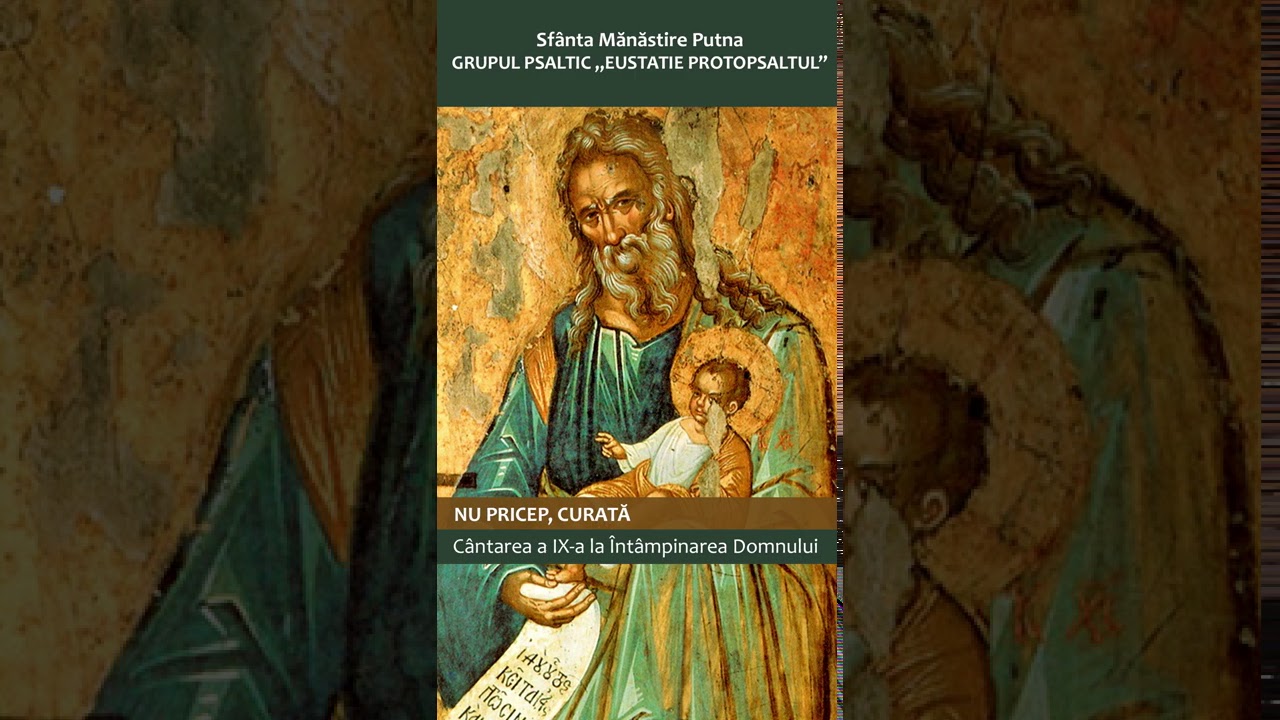 Nu pricep, Curată - Cântarea a IX-a la Întâmpinarea Domnului (Mănăstirea Putna, 2021)