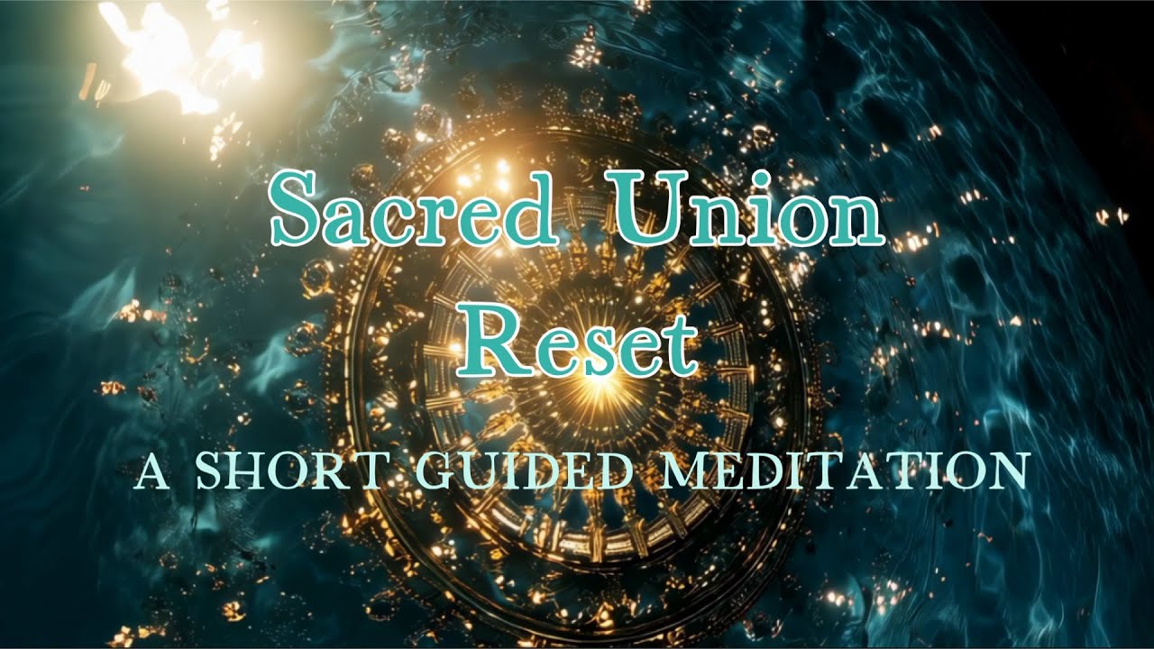 Sacred Union Reset - Guided Meditation