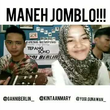 MANEH JOMBLO!!! FT GANNI BERLIN & YOGI GUNAWAN