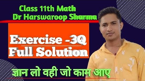 Class 11th Math Dr Harswaroop Sharma Chapter 3 | Exercise 3Q | Full Solution | Dr Harswaroop Sharma