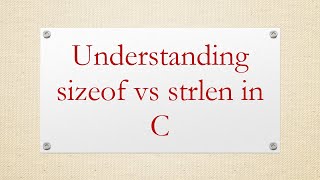 Understanding `sizeof` vs `strlen` in C Details