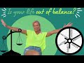 IS YOUR LIFE OUT OF BALANCE??
