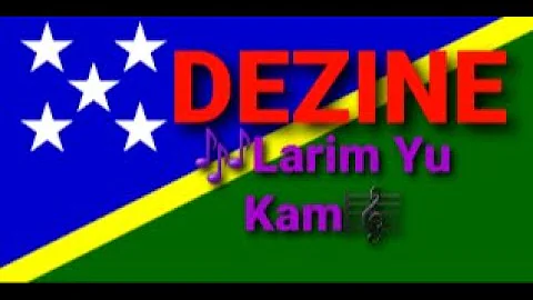 Dezine _ Larim Yu Kam ☆ Lagu Solomon ☆ Pacific Music _ RATA'A Solwara Music 🍁🎶🎼