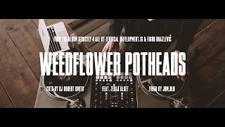 Teknical Development.IS &amp; Figub Brazlevic - Weedflower Potheads ft. Tesla Alset (by DJ Robert Smith)