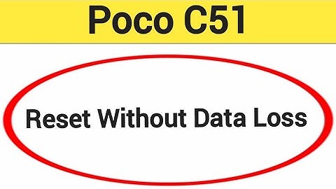 How to reset without data loss, Poco C51 reset kaise karen Bina data loss