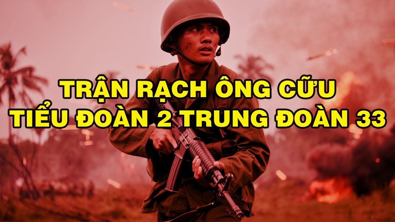 TRẬN RẠCH ÔNG CỮU - TIỂU ĐOÀN 2 TRUNG ĐOÀN 33 | Hồi Ký Miền Nam VN