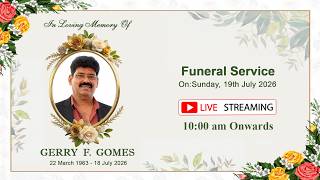 Full FUNERAL SERVICE OF GERRY F. GOMES ON:19TH JULY 2026 Guide