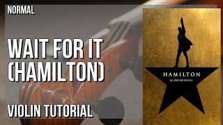 How to play Wait For It (Hamilton) by Leslie Odom Jr on Violin (Tutorial)