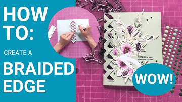 HOW TO! Make this stunning BRAIDED EDGE card + FREE TEMPLATE!