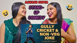 Non Veg Joke & Gully Cricket || Aakash Gupta | The Girls Squad REACTION !!