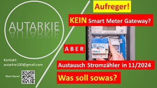 Aufreger! Stromzählertausch durch Netzbetreiber ABER kein Smart Meter Gateway? Autarkie - Folge 380