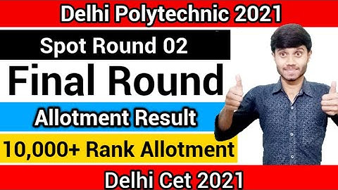 Delhi Polytechnic 2021 : Spot Round 02 Result Soon | Timing & Allotment Result : Delhi Cet 2021