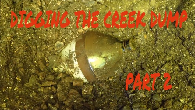 Digging The Creek Dump Part II - Bottle Digging - Dump Digging - Treasure Hunting