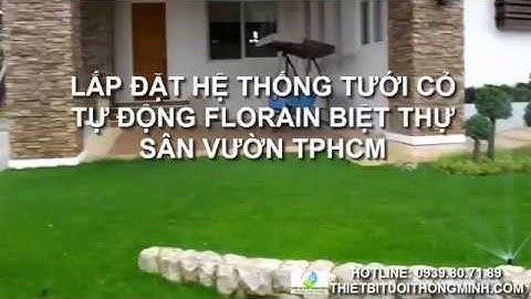 Lắp đặt hệ thống tưới cỏ tự động  FLorain biệt thự sân vườn tại tphcm