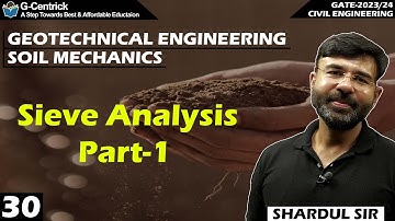 Lec 30 Sieve Analysis Part-1 || Soil Mechanics || Geotech Engineering || CIVIL || GATE-2023/24