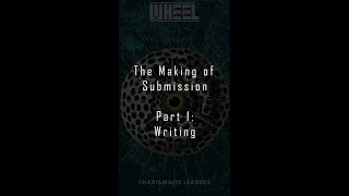 The making of Submission Part 1: Writing