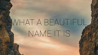 What A Beautiful Name It Is Lyrics- Hillsong Worship