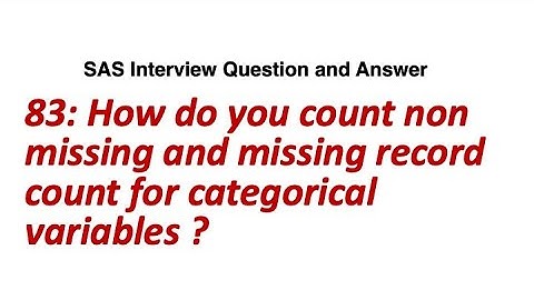 83. How do you count non missing and missing record count for categorical variables || SAS Q/A.