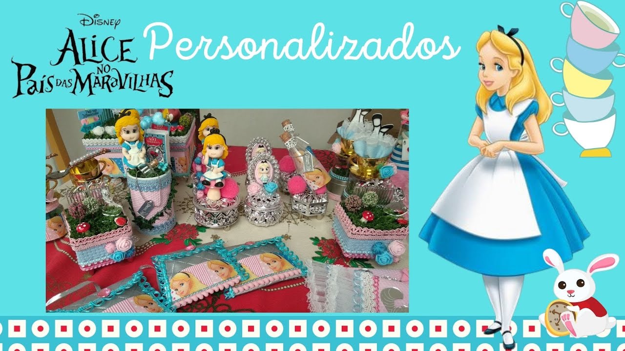 ALICE NO PAÍS DAS MARAVILHAS - LEMBRANCINHA + TODOS OS PERSONALIZADOS PRONTOS