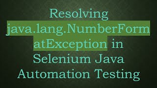 Resolving java.lang.NumberFormatException in Selenium Java Automation Testing