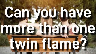 Can you have more than one twin flame?