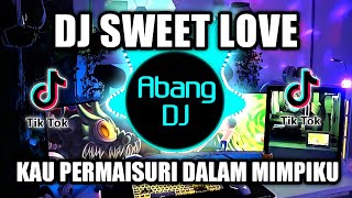 DJ KAU PERMAISURI DALAM MIMPIKU KAU BIDADARI DI PIKIRANKU REMIX VIRAL TIKTOK TERBARU 2022 SWEET LOVE