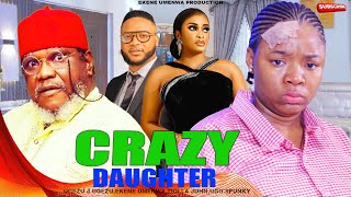 CRAZY DAUGHTER part 2  - Ekene Umenwa,Ugezu J Ugezu,2024 Latest Nigerian Nollywood Movie