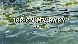 Ice On My Baby | Yung Bleu | Lyrics