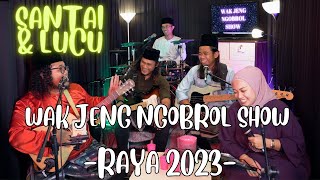 WAK JENG NGOBROL SHOW - RAYA 2023