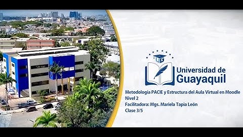 Curso: Metodología PACIE y Estructura del Aula Virtual en Moodle, Nivel 2, CLASE 3