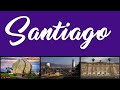 Santiago Places to Visit | Best time to Visit | Interesting Facts