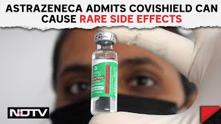 AstraZeneca Makes Big U-Turn, Admits Covishield Can Cause Rare Side Effects