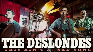 The Deslondes - "(This Ain't A) Sad Song" chords